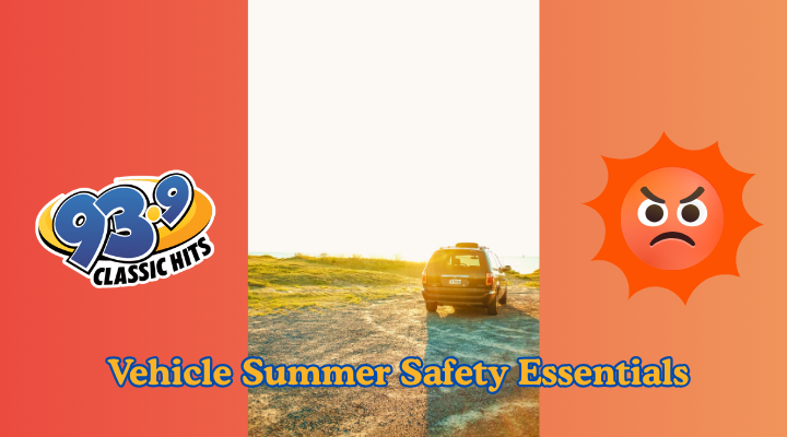 Vehicle Summer Safety Essentials