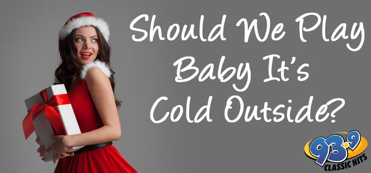 Should We Play Baby It’s Cold Outside